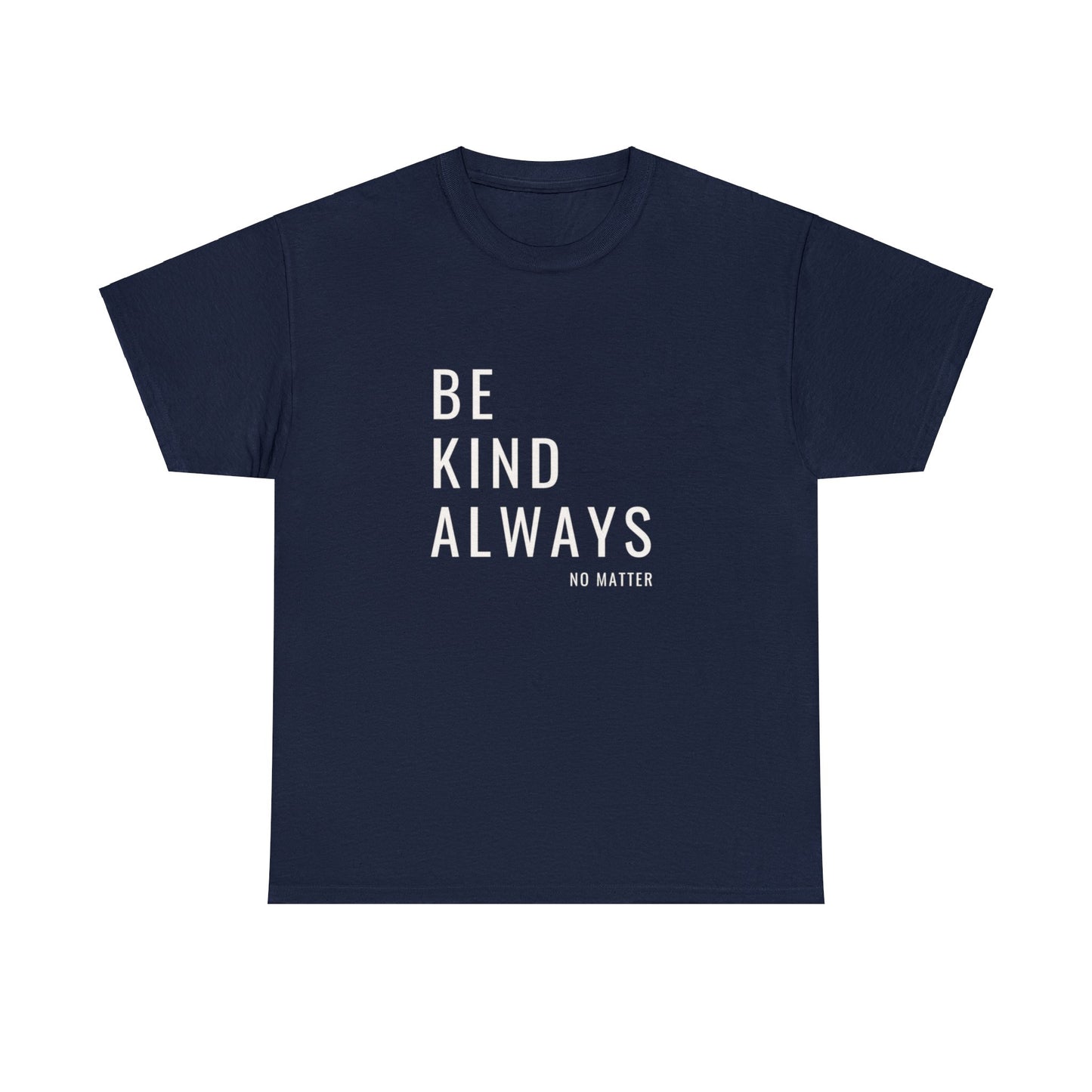 Be Kind Always Unisex DMB T-Shirt