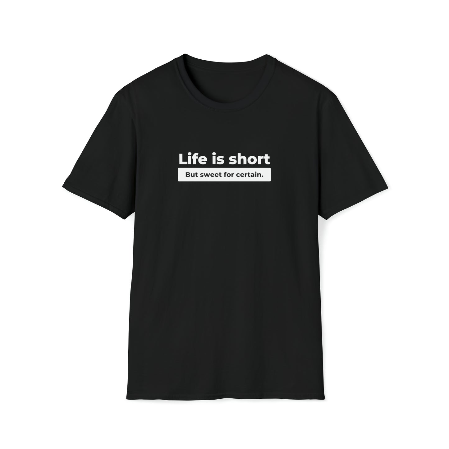 Life Is Short Unisex Softstyle DMB T-Shirt