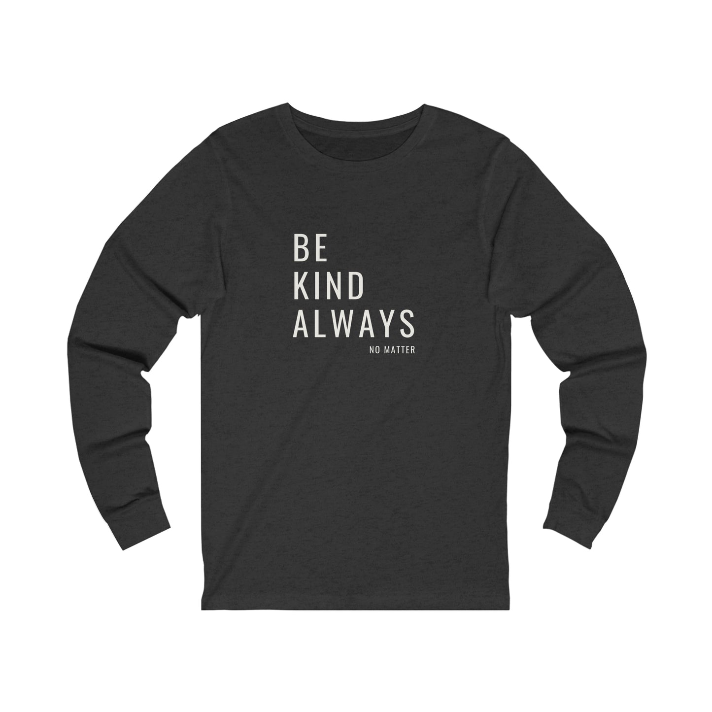 Be Kind Always Long Sleeve DMB Tee