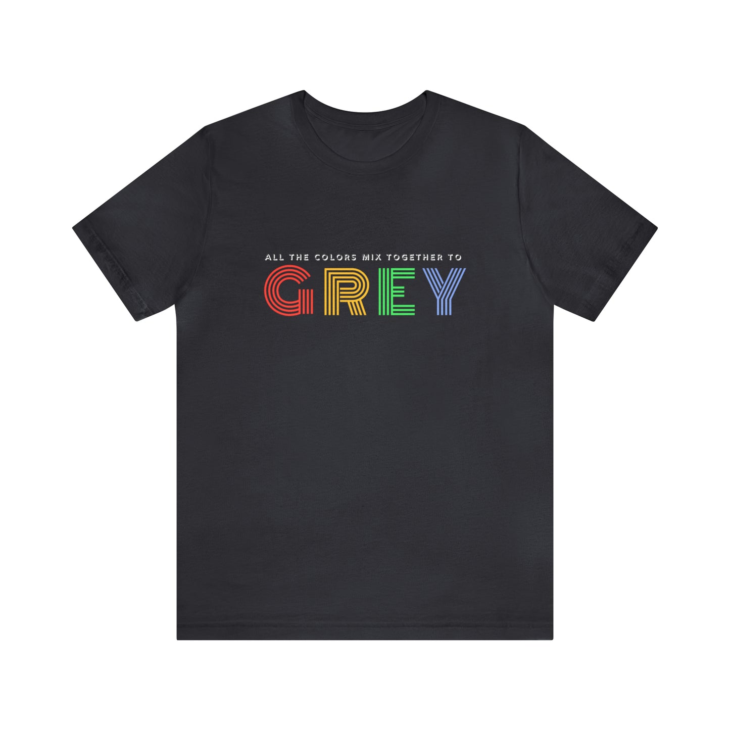Colors Mix to Grey Unisex DMB T-Shirt