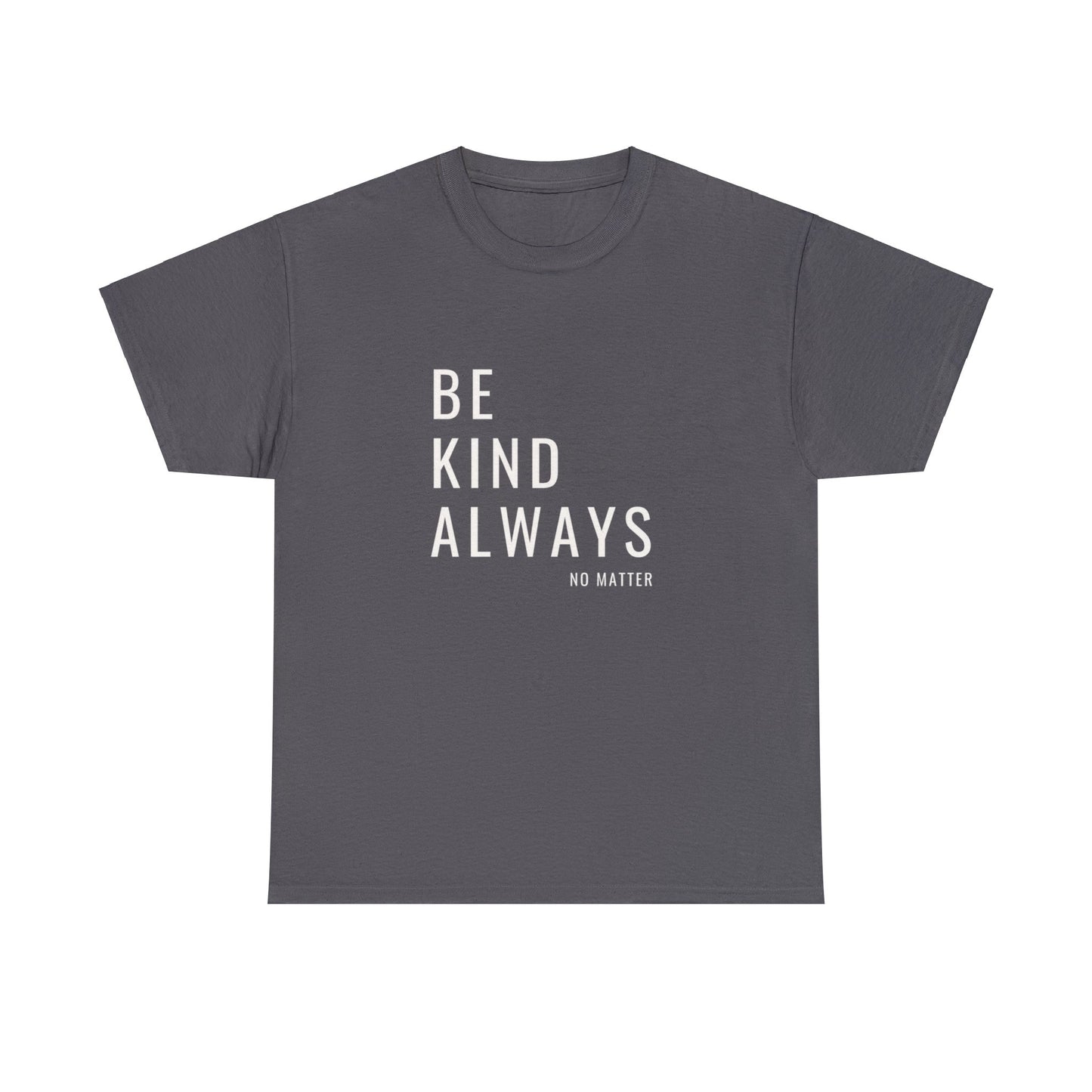 Be Kind Always Unisex DMB T-Shirt