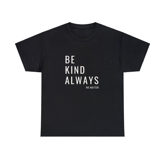 Be Kind Always Unisex DMB T-Shirt