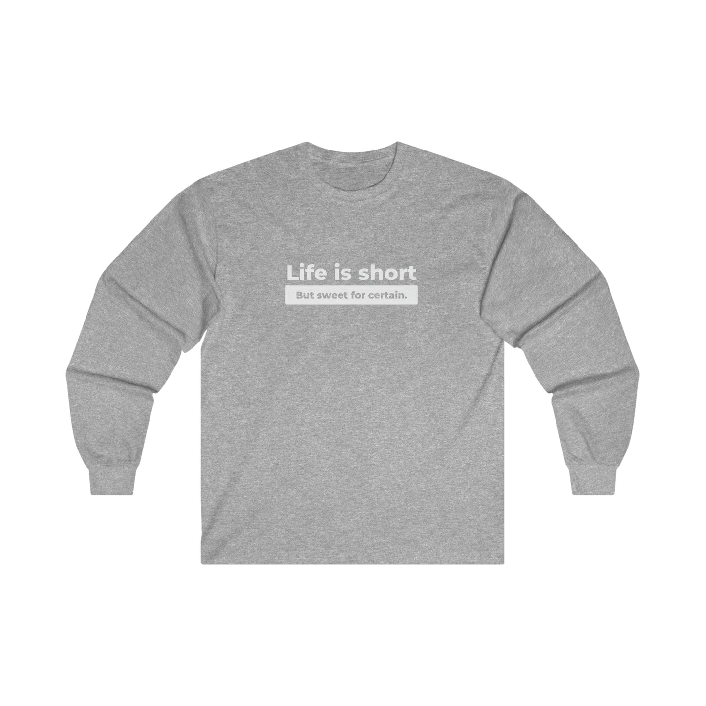 Life Is Short Long Sleeve DMB Tee