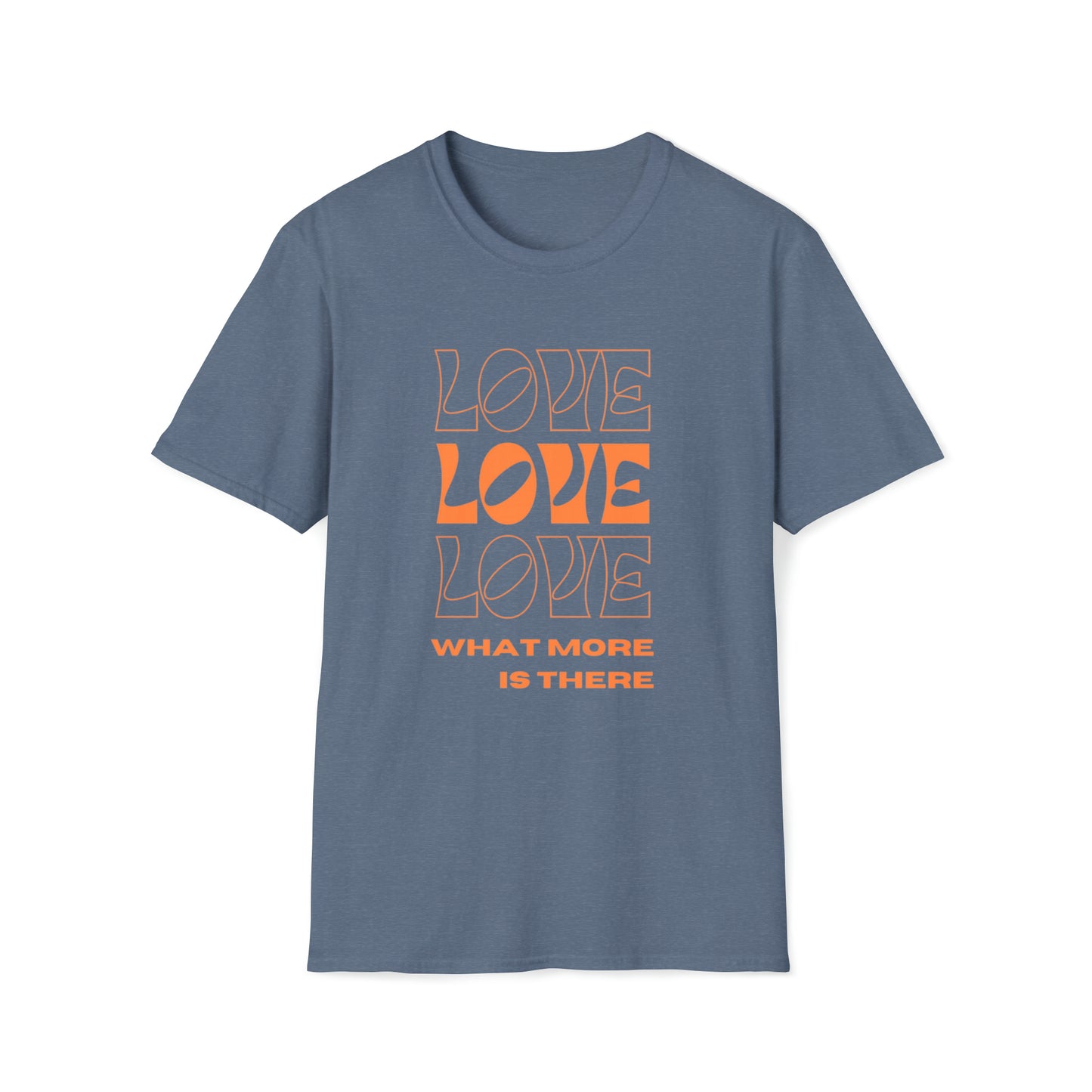 Love What More Is There Unisex Softstyle DMB T-Shirt