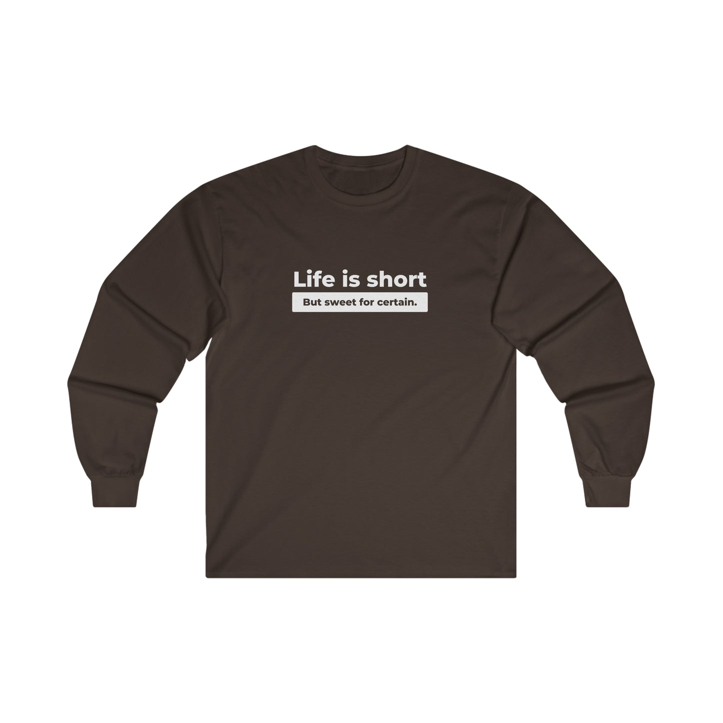 Life Is Short Long Sleeve DMB Tee