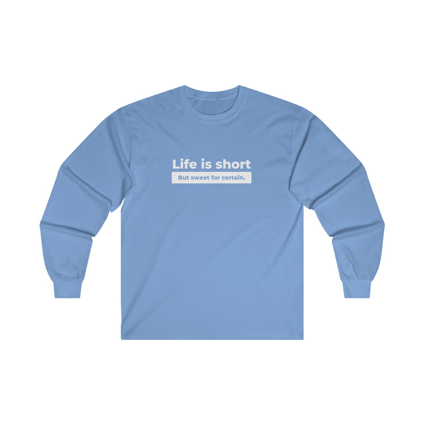 Life Is Short Long Sleeve DMB Tee