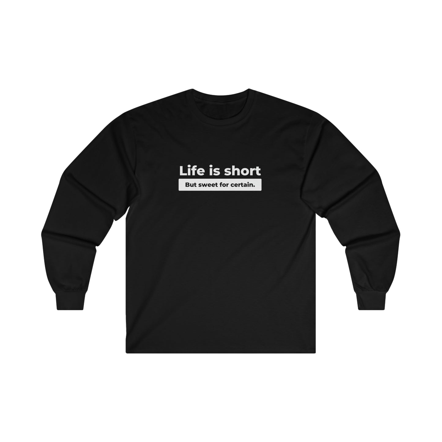 Life Is Short Long Sleeve DMB Tee