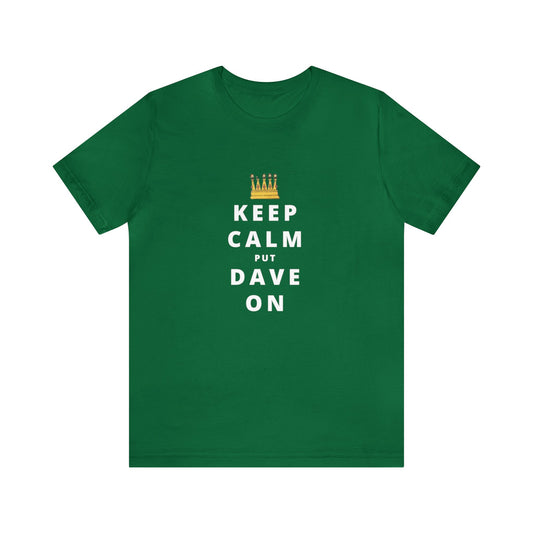 Keep Calm Put Dave On DMB Tee